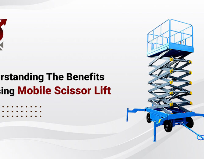 Understanding the Benefits of Using Mobile Scissor Lift